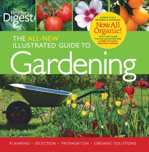 Stock image for Reader's Digest: the All New Illustrated Guide to Gardening : Planning, Selection, Propagation, Organic Solutions for sale by Better World Books