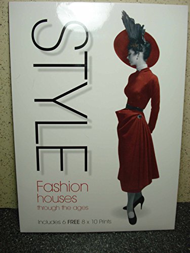 

Style: Fashion Houses Through the Ages, Includes 6 Free 8x10 Prints [With Six 8 X 10 Prints]