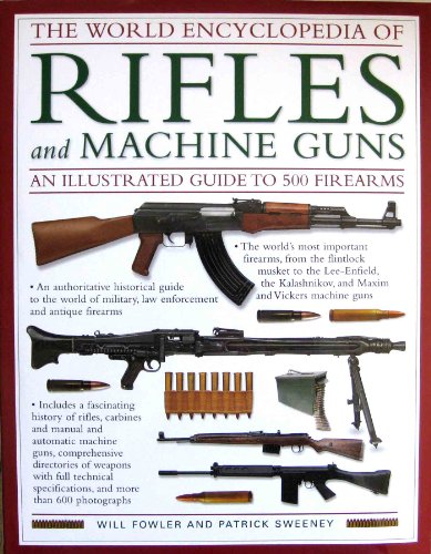 Stock image for The World Encyclopedia Of Rifles and Machine Guns: An Illustrated for sale by Hawking Books