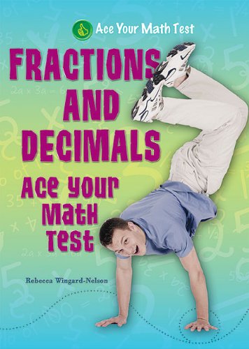 Imagen de archivo de Fractions and Decimals : Ace Your Math Test a la venta por Better World Books: West
