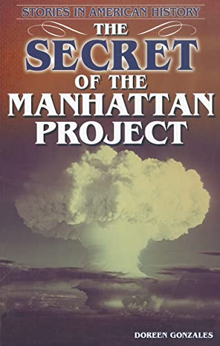 Stock image for The Secret of the Manhattan Project (Stories in American History) for sale by Half Price Books Inc.