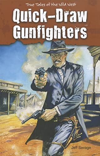 Beispielbild fr Quick-Draw Gunfighters : True Tales of the Wild West zum Verkauf von Better World Books