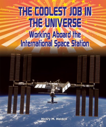 Stock image for The Coolest Job in the Universe: Working Aboard the International Space Station (American Space Missions-Astronauts, Exploration, and Discovery) for sale by Gulf Coast Books