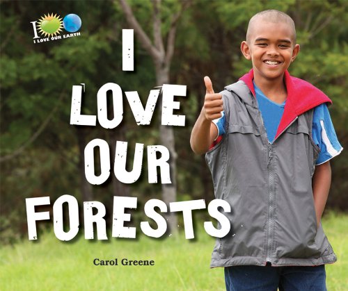 I Love Our Forests (I Love Our Earth) (9781464401411) by Greene, Carol