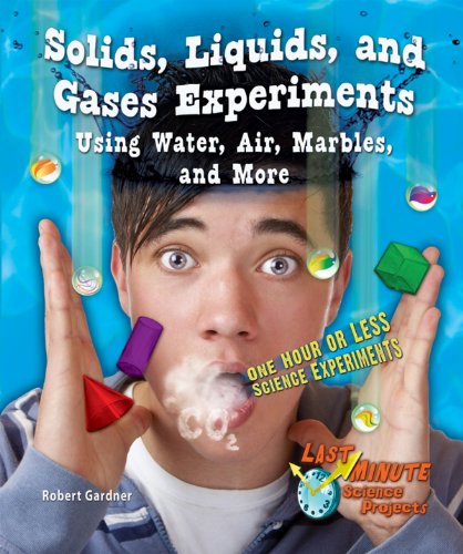 Beispielbild fr Solids, Liquids, and Gases Experiments Using Water, Air, Marbles, and More : One Hour or Less Science Experiments zum Verkauf von Better World Books