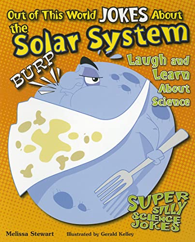 Out of This World Jokes About the Solar System: Laugh and Learn About Science (Super Silly Science Jokes) (9781464401664) by Stewart, Melissa