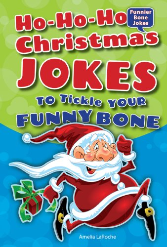 Ho-Ho-Ho Christmas Jokes to Tickle Your Funny Bone (Funnier Bone Jokes) (9781464401817) by Laroche, Amelia