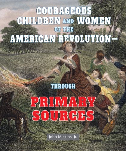 Stock image for Courageous Children and Women of the American Revolution: Through Primary Sources for sale by SecondSale