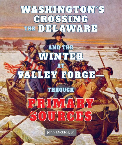 Stock image for Washington's Crossing the Delaware and the Winter at Valley Forge: Through Primary Sources for sale by ThriftBooks-Atlanta