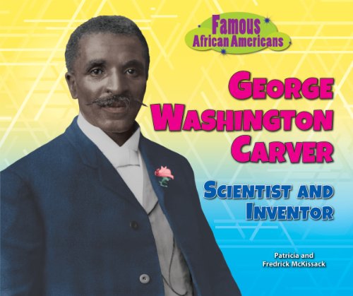 George Washington Carver: Scientist and Inventor (Famous African Americans) (9781464401978) by McKissack, Patricia; McKissack, Fredrick