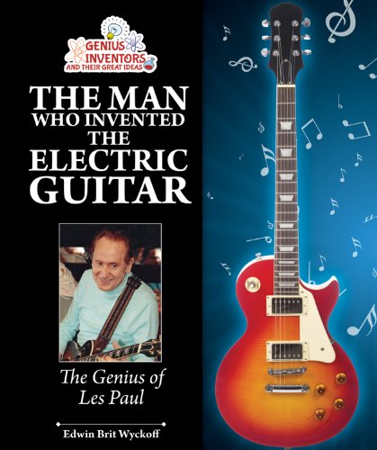 Stock image for The Man Who Invented the Electric Guitar: The Genius of Les Paul for sale by ThriftBooks-Dallas