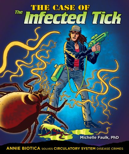 9781464402265: The Case of the Infected Tick: Annie Biotica Solves Circulatory System Disease Crimes (Body System Disease Investigations)