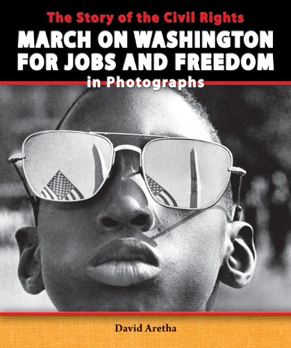 Beispielbild fr The Story of the Civil Rights March on Washington for Jobs and Freedom in Photographs (The Story of the Civil Rights Movement in Photographs) zum Verkauf von HPB Inc.