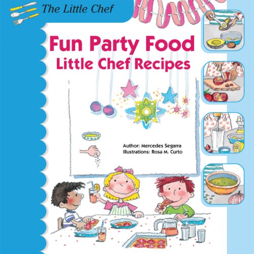 9781464404672: Fun Party Food: Little Chef Recipes (The Little Chef)
