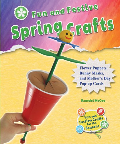 Stock image for Fun and Festive Spring Crafts : Flower Puppets, Bunny Masks, and Mother's Day Pop-Up Cards for sale by Better World Books