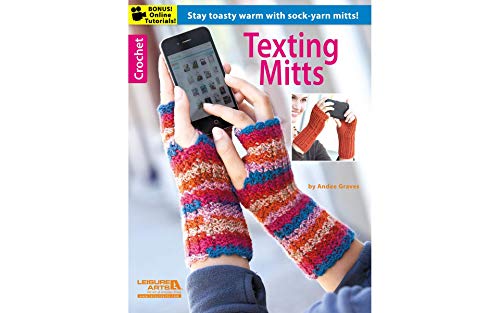 Texting Mitts - Crochet: Stay Toasty Warm With Sock-Yarn Mitts! (9781464706325) by Graves, Andee