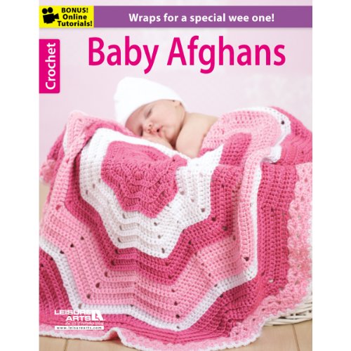 Baby Afghans-8 Crochet Wraps for a Special Wee One-Bonus On-Line Technique Videos Available (9781464706561) by Leisure Arts