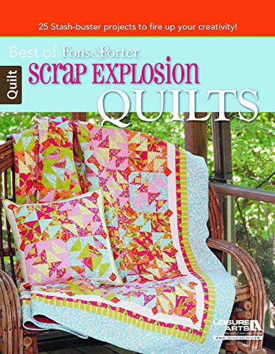 Stock image for Scrap Explosion Quilts: 25 Stash-buster Projects to Fire Up Your Creativity! (Best of Fons & Porter) for sale by GF Books, Inc.