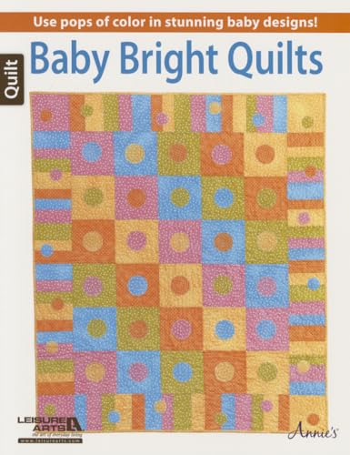 9781464733345: Baby Bright Quilts: Use Pops of Color in Stunning Baby Designs!