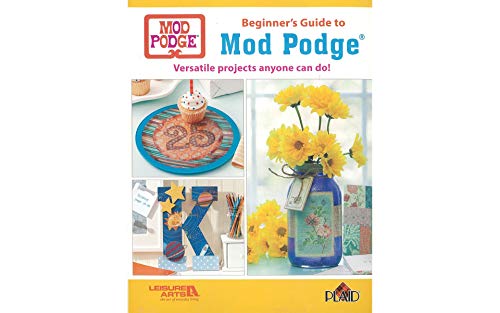 Stock image for Beginner's Guide to Mod Podge Versatile Projects Anyone Can Do for sale by PBShop.store US