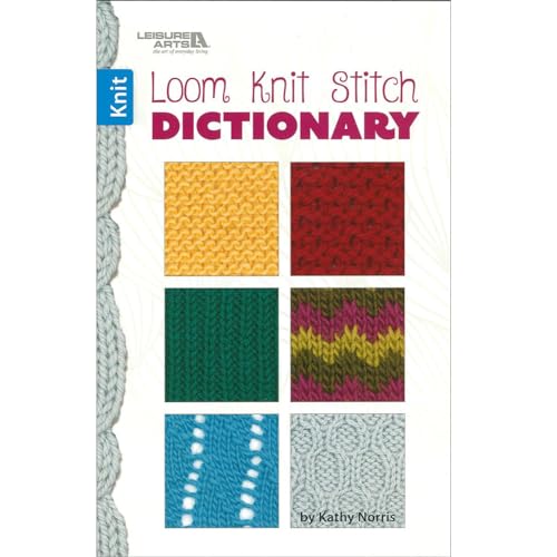 9781464746192: Leisure Arts Loom Knit Stitch Dictionary - Knitting Books and patterns Loom Knit Stitch for beginners will expand your loom knitting skills with the easy patterns and stitches in this book.
