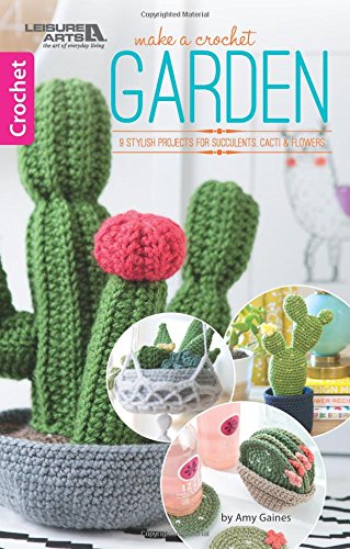 Beispielbild fr Make A Crochet Garden: 9 Stylish Projects for Succulents, Cacti & Flowers zum Verkauf von Ergodebooks