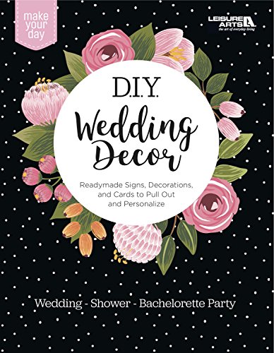 Stock image for Make Your Day D.I.Y. Wedding Decor: Ready Made Signs, Decorations and Cards to Pull Out and Personalize for sale by HPB-Diamond