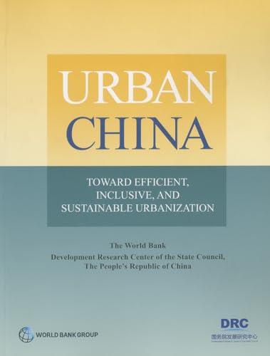 Beispielbild fr Urban China: Building Efficient, Inclusive, and Sustainable Cities: toward efficient, inclusive, and sustainable urbanization zum Verkauf von WorldofBooks