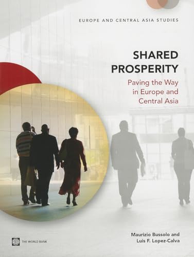 Beispielbild fr Shared Prosperity: Paving the Way in Europe and Central Asia (Eastern Europe and Central Asia Flagship) zum Verkauf von WorldofBooks