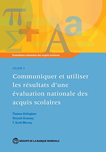 9781464805073: valuations nationales des acquis scolaires, Volume 5: Communiquer et utiliser les rsultats d'une valuation nationale des acquis scolaires (National Assessments of Educational Achievement)