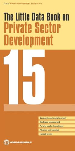 Stock image for The Little Data Book on Private Sector Development 2015 World Development Indicators for sale by PBShop.store US