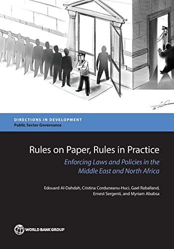 Imagen de archivo de Rules on Paper, Rules in Practice: Enforcing Laws and Policies in the Middle East and North Africa (Directions in Development - Public Sector Governance) a la venta por Lucky's Textbooks