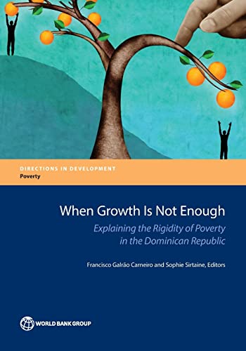 9781464810367: When Growth is Not Enough: Explaining the Rigidity of Poverty in the Dominican Republic (Directions in Development - Poverty)