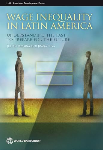 9781464810398: Wage Inequality in Latin America: Understanding the Past to Prepare for the Future