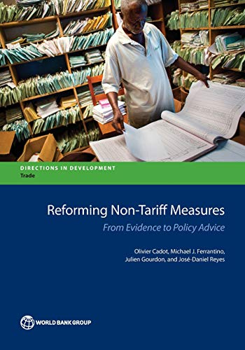 Beispielbild fr Reforming Non-Tariff Measures: From Evidence to Policy Advice (Directions in Development - Trade) zum Verkauf von GF Books, Inc.