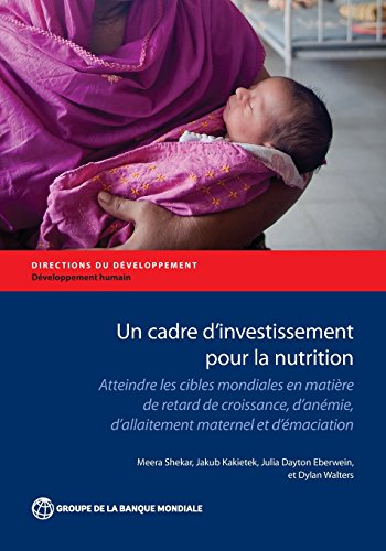 Stock image for Un Cadre D 'Investissement Pour Fa Nutrition: Atteindre Fes Cibfes Tnondiafes En Matiere de Retard de Croissance, D 'Anemie, D 'Allaitement Maternef E for sale by Chiron Media