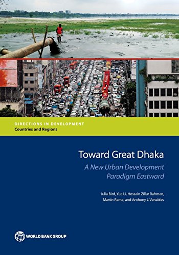 9781464812385: Toward Great Dhaka: A New Urban Development Paradigm Eastward (Directions in development)