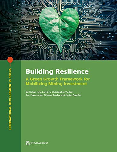 9781464814266: Building Resilience: A Green Growth Framework for Mobilizing Mining Investment