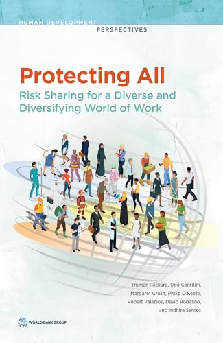 Stock image for Protecting All: Risk Sharing for a Diverse and Diversifying World of Work (Human Development Perspectives) for sale by Books From California