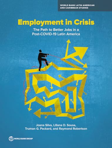 Imagen de archivo de Employment in Crisis: The Path to Better Jobs in a Post-COVID-19 Latin America (Latin America and Caribbean Studies) a la venta por Books From California