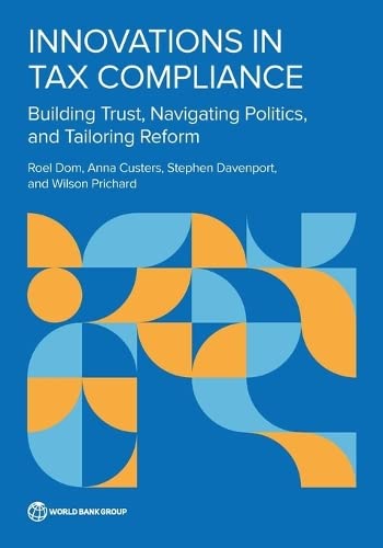 9781464817557: Innovations in Tax Compliance: Building Trust, Navigating Politics, and Tailoring Reform