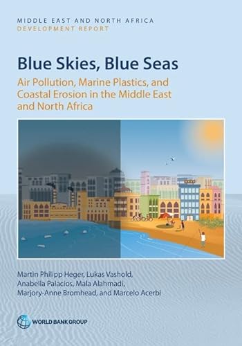 9781464818127: Blue Skies, Blue Seas: Air Pollution, Marine Plastics, and Coastal Erosion in the Middle East and North Africa (MENA Development Report)