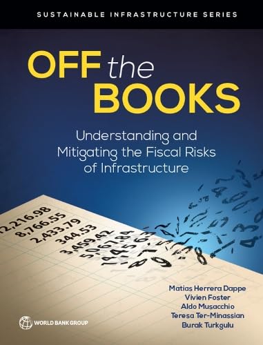 Beispielbild fr Off the Books : Understanding and Mitigating the Fiscal Risks of Infrastructure zum Verkauf von Better World Books