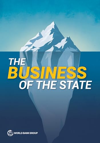 Imagen de archivo de The Business of the State: Why Going Beyond State-Owned Enterprises Matters for Private Sector Development a la venta por Revaluation Books