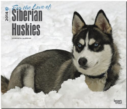 9781465017659: For the Love of Siberian Huskies 18-Month 2014 Calendar