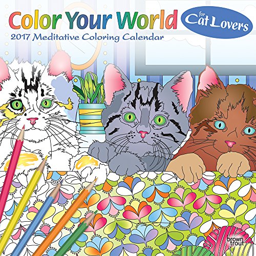 Stock image for Color Your World For Cat Lovers: 2017 Meditative Coloring Calendar, 18-Month Calendar (2017 Copyright) for sale by ~Bookworksonline~