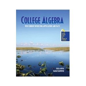 9781465200129: College Algebra with Current Interesting Applications and Facts