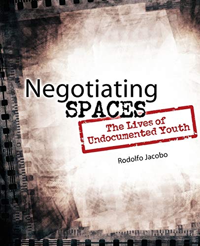 Imagen de archivo de Negotiating Spaces : The Lives of Undocumented Youth a la venta por Better World Books