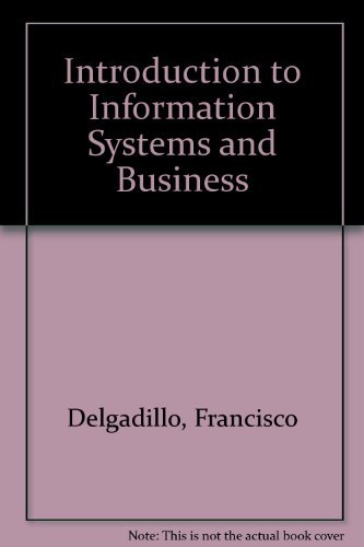 9781465208583: Introduction to Information Systems and Business: A Customized Version of Introduction to Computer Information Systems, Second Edition, by Geoffrey Steinberg, Designed Specifically for Texas Tech Univ