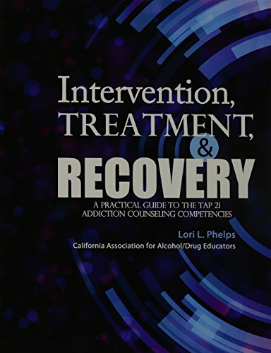 9781465213860: Intervention, Treatment, & Recovery: A Practical Guide to the Tap 21 Addiction Counseling Competencies